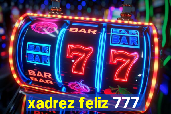 xadrez feliz 777